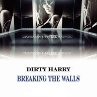 Dirty Harry - Breaking the Walls