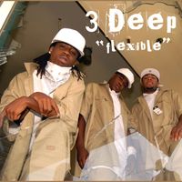 3 Deep - Flexible