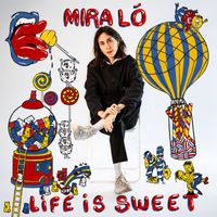 Mira Ló - Life Is Sweet