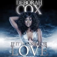 Deborah Cox - If It Wasn't for Love