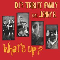 Dj's Tribute Family - What's Up?