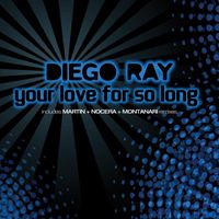 Diego Ray - Your Love for So Long