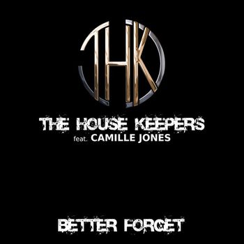 The House Keepers - Better Forget