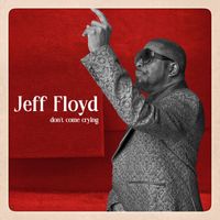Jeff Floyd - Don't Come Crying