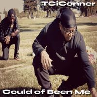TCiConner - Could of Been Me