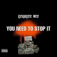 Georgee Vee - You Need to Stop It (Explicit)