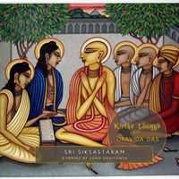 Kirtan Lounge - Sri Siksastakam 8 Verses by Lord Chaitanya