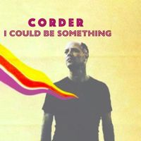 Corder - I Could Be Something