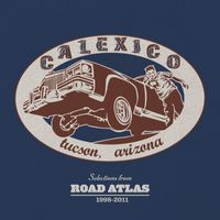 Calexico - Selections from ROAD ATLAS 1998-2011