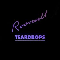 Roosevelt - Teardrops