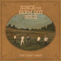 The Lucky Ones - Since the Farm Got Sold