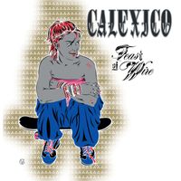 Calexico - Feast of Wire (Remixes)