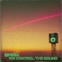 Bman - We Control The Sound
