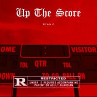 Ryan G - Up the Score (Explicit)