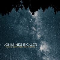 Johannes Bickler - Fruscio Delle Stelle Del Mattino