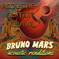 Acoustic Guitar Revival - Bruno Mars Acoustic Renditions