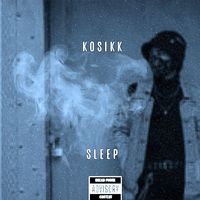 Kosikk - Sleep (Explicit)
