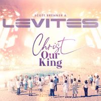 Scott Brenner and Levites - Christ Our King