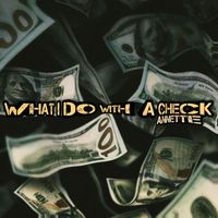 Annette - What I Do With a Check (Explicit)