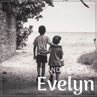 Evelyn - And I Know