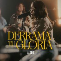 Alison - Derrama Tu Gloria
