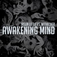 Jason Little vs. Withecker - Awakening Mind