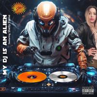 Sun - My DJ Is an Alien (Explicit)