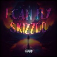 SKIZZOO - I Can Fly (Explicit)