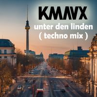 Kmaux - Unter Den Linden ( Techno Mix )