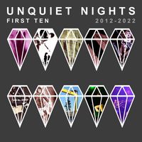 Unquiet Nights - First Ten 2012-2022