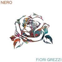 Nero - Fiori Grezzi (Explicit)