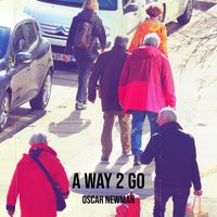 Oscar Newman - A Way 2 Go