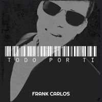 Frank Carlos - Todo Por Ti
