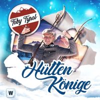 Toby Tyrol - Hüttenkönige