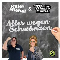 Killermichel, Manni Manta - Alles wegen Schwänzen (Explicit)