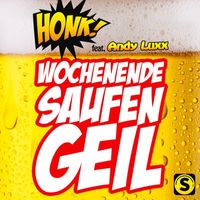 Honk! - Wochenende, Saufen, Geil