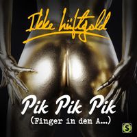 Ikke Hüftgold - Pik Pik Pik (Finger in den A….) (Explicit)