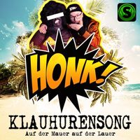 Honk! - Klauhurensong (Auf der Mauer auf der Lauer)