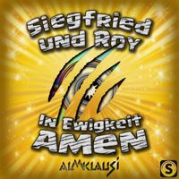 Almklausi - Siegfried & Roy (In Ewigkeit Amen)
