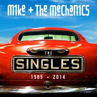 Mike + The Mechanics - The Singles 1985-2014 (Remastered 2014)