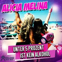 Alicia Melina - Unter 5 Prozent ist kein Alkohol
