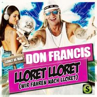 Don Francis - Lloret Lloret (Wir fahren nach Lloret)