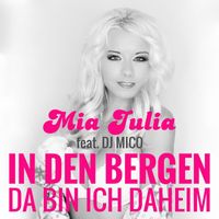 Mia Julia - In den Bergen (Da bin ich daheim)