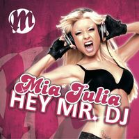 Mia Julia - Hey Mr. DJ