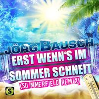 Jörg Bausch - Erst wenn's im Sommer schneit (Summerfield Remix)