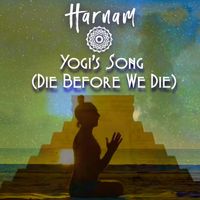 Harnam - Yogi's Song - Die Before We Die