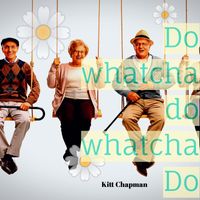 Kitt Chapman - Do Whatcha Do Whatcha Do