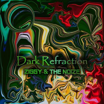 Ziggy & the Noize - Dark Refraction