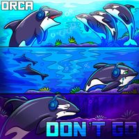 Orca - Don't Go