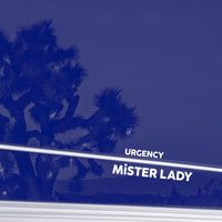 Mister Lady - Urgency